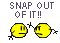 Snap out of It!